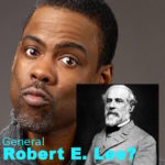 Chris Rock is General Robert E. Lee?